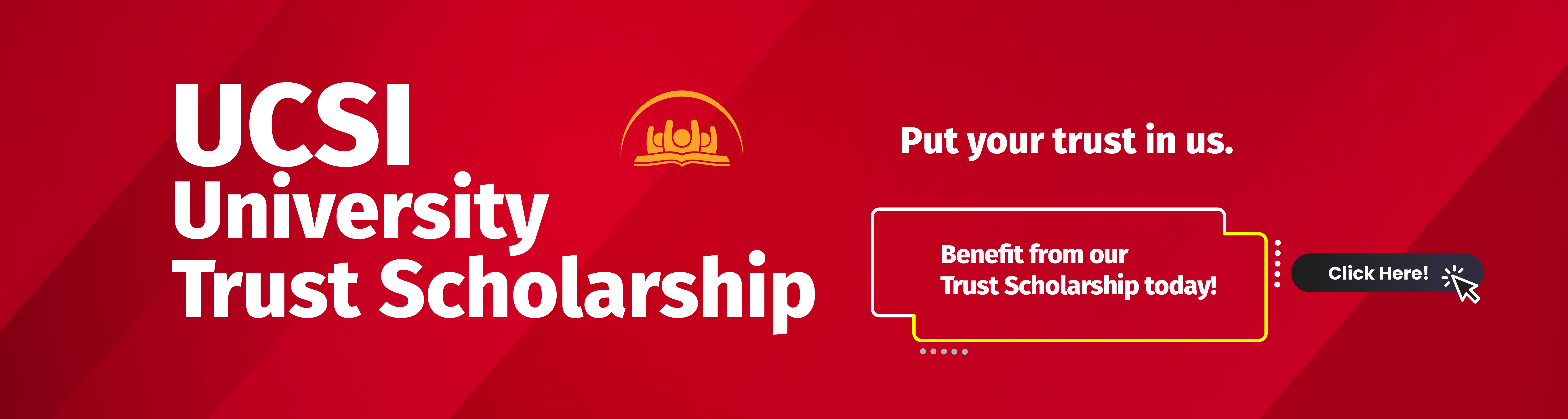 Putting Your Trust In Us. Benefit from UCSI Universityâ€™s Trust Scholarship today